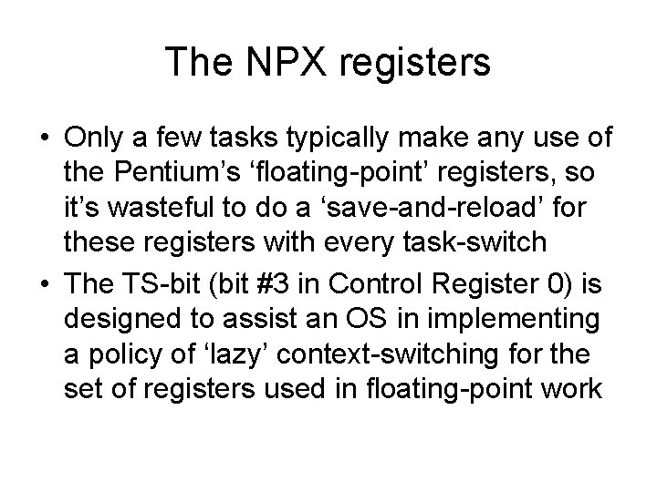 The NPX registers • Only a few tasks typically make any use of the The NPX registers • Only a few tasks typically make any use of the