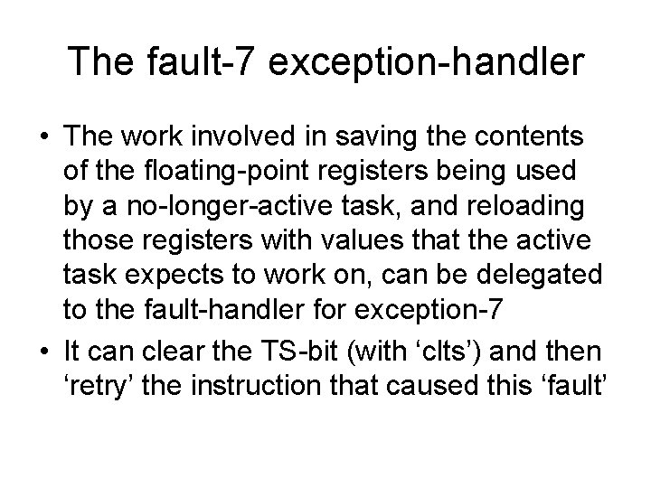 The fault-7 exception-handler • The work involved in saving the contents of the floating-point The fault-7 exception-handler • The work involved in saving the contents of the floating-point