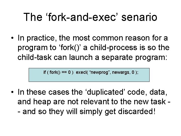 The ‘fork-and-exec’ senario • In practice, the most common reason for a program to The ‘fork-and-exec’ senario • In practice, the most common reason for a program to
