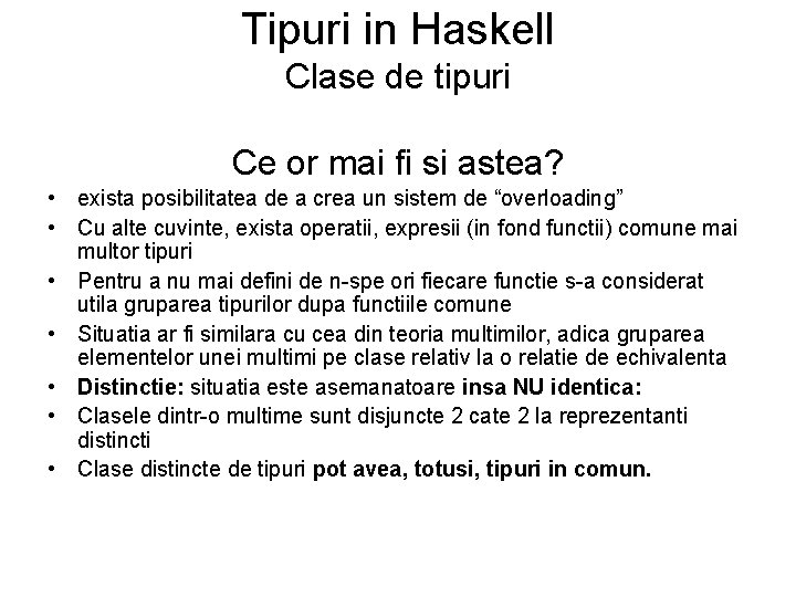 Tipuri in Haskell Clase de tipuri Ce or mai fi si astea? • exista