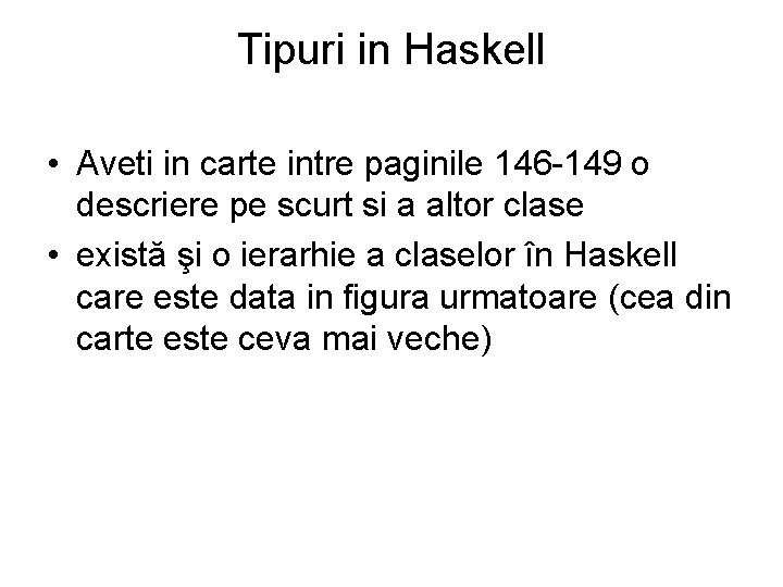 Tipuri in Haskell • Aveti in carte intre paginile 146 -149 o descriere pe