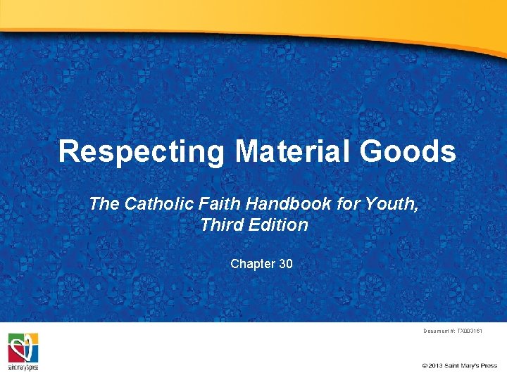 Respecting Material Goods The Catholic Faith Handbook for Youth, Third Edition Chapter 30 Document