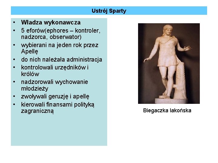 Ustrój Sparty • Władza wykonawcza • 5 eforów(ephores – kontroler, nadzorca, obserwator) • wybierani Ustrój Sparty • Władza wykonawcza • 5 eforów(ephores – kontroler, nadzorca, obserwator) • wybierani