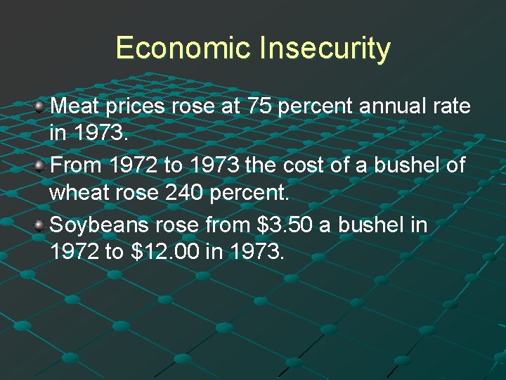 Economic Insecurity Meat prices rose at 75 percent annual rate in 1973. From 1972