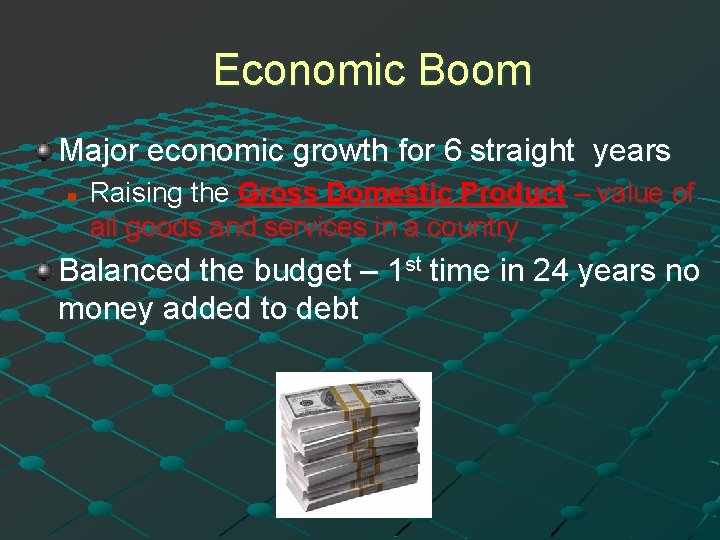 Economic Boom Major economic growth for 6 straight years n Raising the Gross Domestic