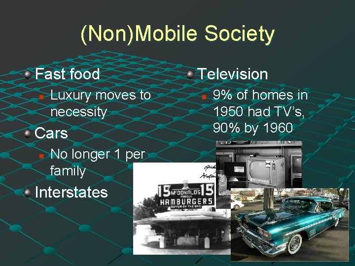 (Non)Mobile Society Fast food n Luxury moves to necessity Cars n No longer 1