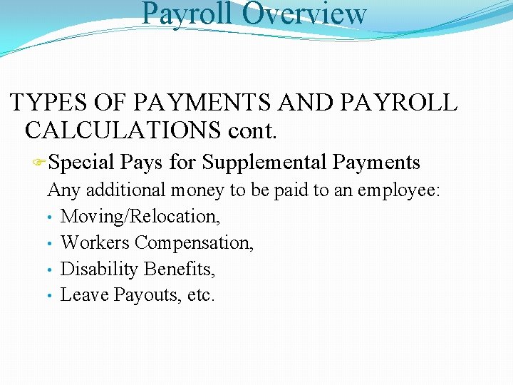 Payroll Overview TYPES OF PAYMENTS AND PAYROLL CALCULATIONS cont. FSpecial Pays for Supplemental Payments