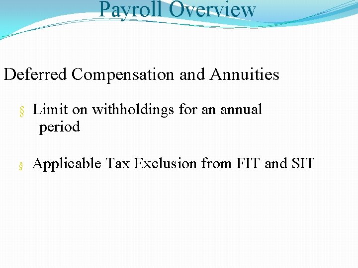 Payroll Overview Deferred Compensation and Annuities § § Limit on withholdings for an annual