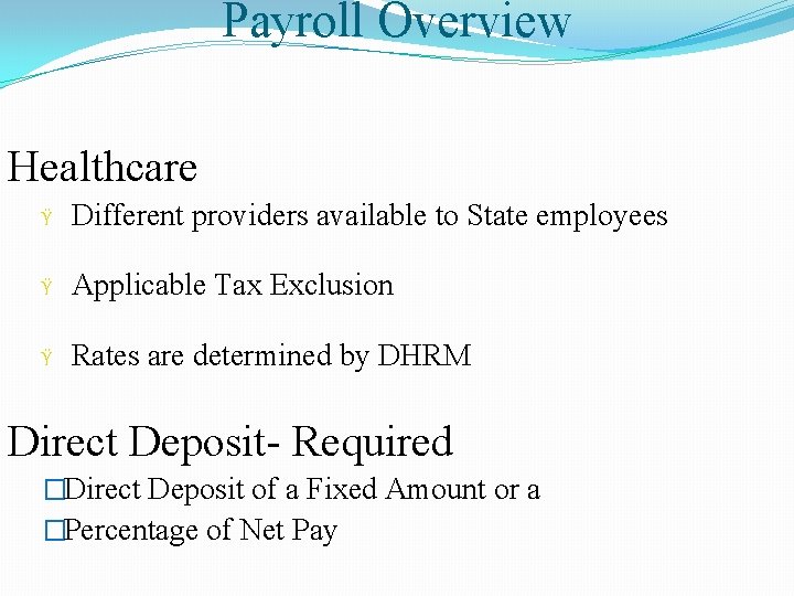 Payroll Overview Healthcare Ÿ Different providers available to State employees Ÿ Applicable Tax Exclusion