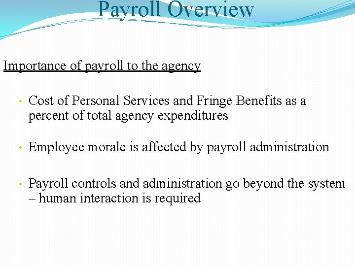 Payroll Overview Importance of payroll to the agency • Cost of Personal Services and