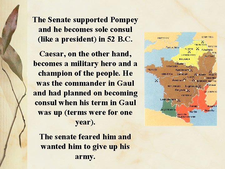 The Senate supported Pompey and he becomes sole consul (like a president) in 52