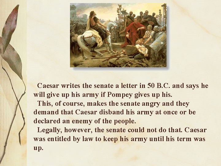 Caesar writes the senate a letter in 50 B. C. and says he will