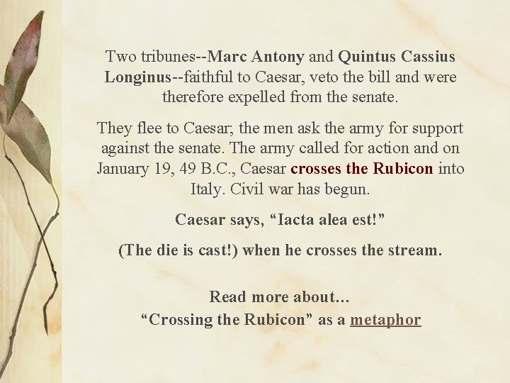 Two tribunes--Marc Antony and Quintus Cassius Longinus--faithful to Caesar, veto the bill and were