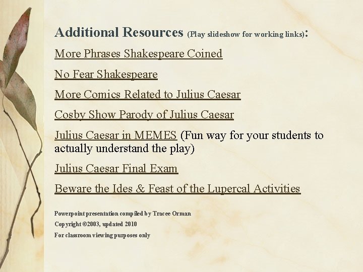 Additional Resources (Play slideshow for working links): More Phrases Shakespeare Coined No Fear Shakespeare