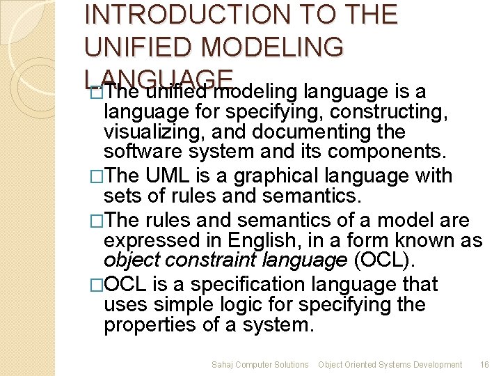 INTRODUCTION TO THE UNIFIED MODELING LANGUAGE �The unified modeling language is a language for