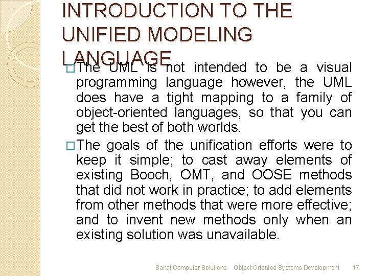 INTRODUCTION TO THE UNIFIED MODELING LANGUAGE �The UML is not intended to be a