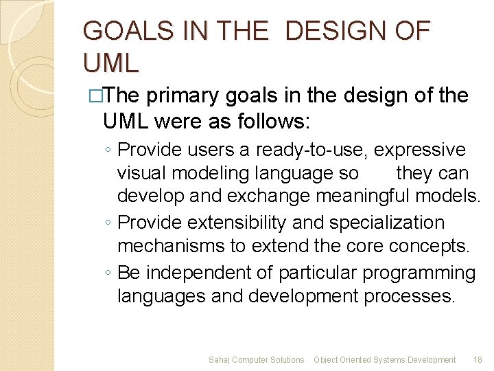 GOALS IN THE DESIGN OF UML �The primary goals in the design of the