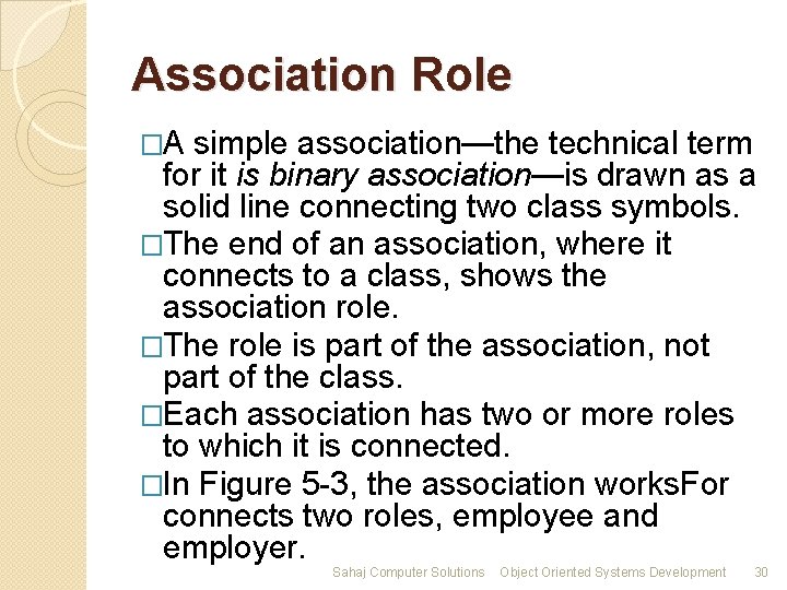 Association Role �A simple association—the technical term for it is binary association—is drawn as