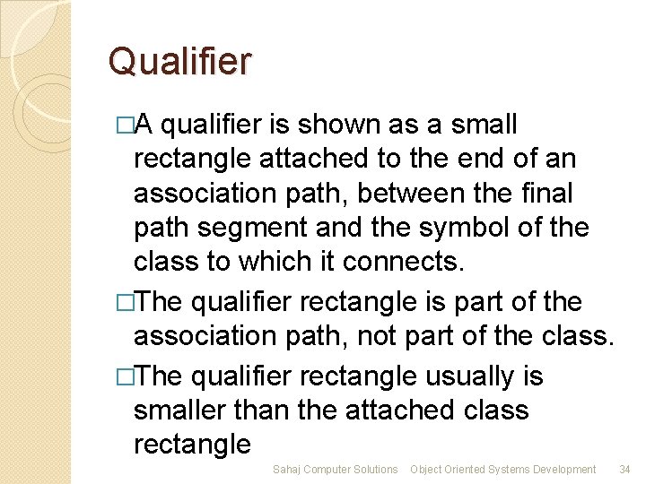 Qualifier �A qualifier is shown as a small rectangle attached to the end of