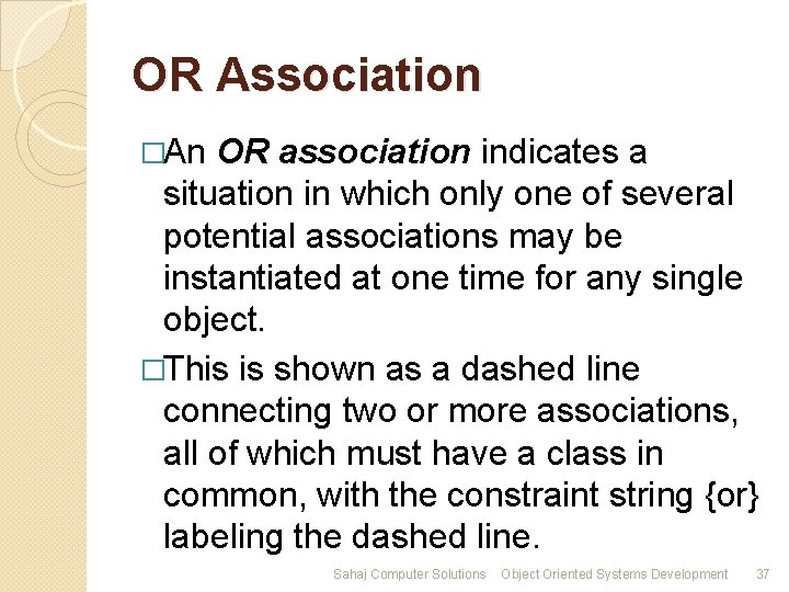 OR Association �An OR association indicates a situation in which only one of several