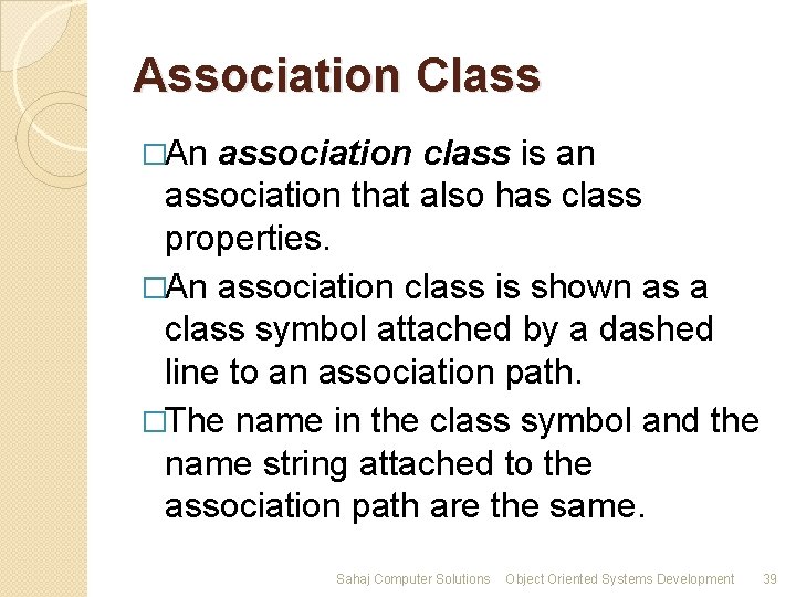 Association Class �An association class is an association that also has class properties. �An