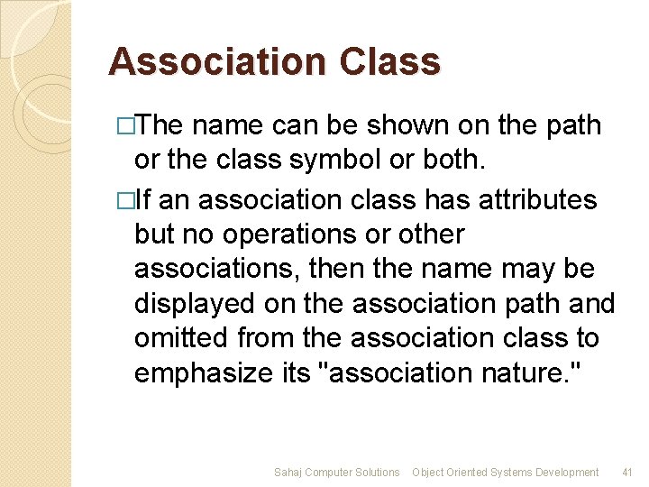 Association Class �The name can be shown on the path or the class symbol