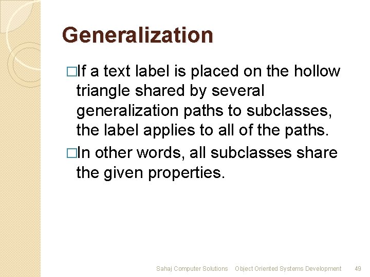 Generalization �If a text label is placed on the hollow triangle shared by several