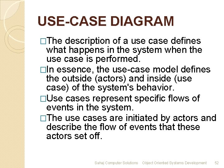 USE-CASE DIAGRAM �The description of a use case defines what happens in the system