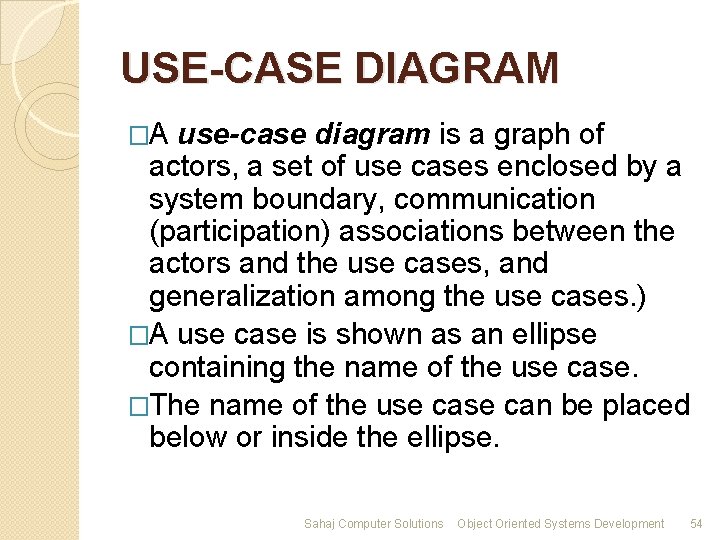 USE-CASE DIAGRAM �A use-case diagram is a graph of actors, a set of use