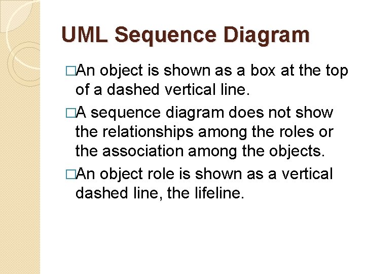 UML Sequence Diagram �An object is shown as a box at the top of