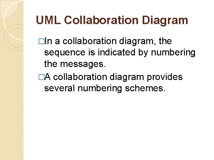 UML Collaboration Diagram �In a collaboration diagram, the sequence is indicated by numbering the