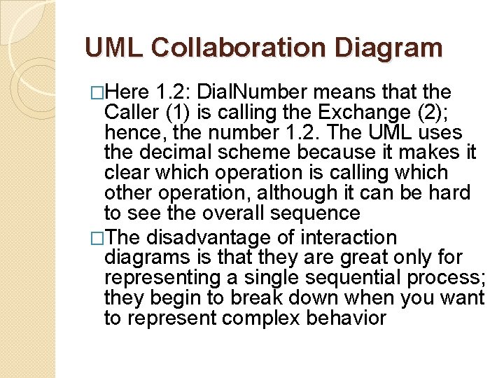 UML Collaboration Diagram �Here 1. 2: Dial. Number means that the Caller (1) is