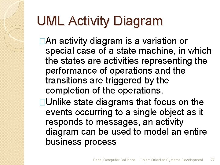 UML Activity Diagram �An activity diagram is a variation or special case of a