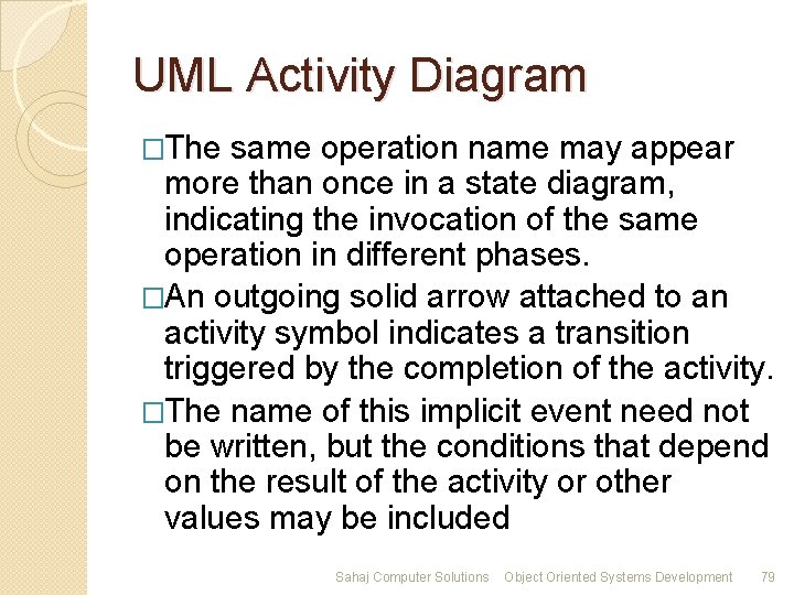 UML Activity Diagram �The same operation name may appear more than once in a