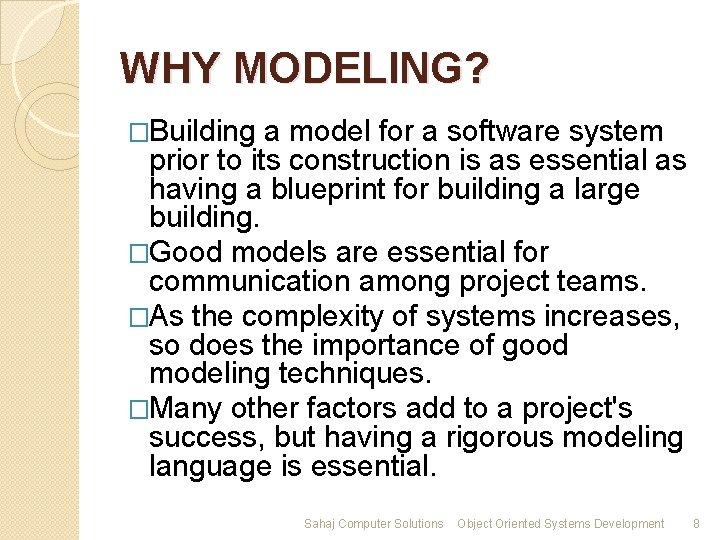 WHY MODELING? �Building a model for a software system prior to its construction is