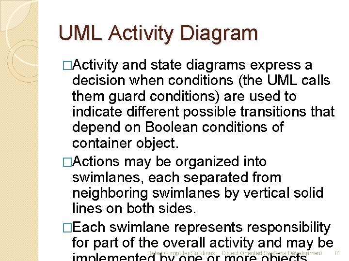 UML Activity Diagram �Activity and state diagrams express a decision when conditions (the UML