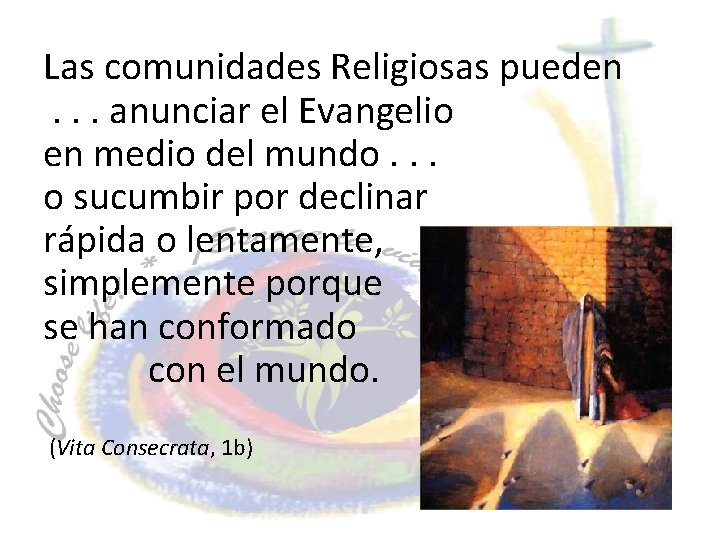 Las comunidades Religiosas pueden . . . anunciar el Evangelio en medio del mundo.
