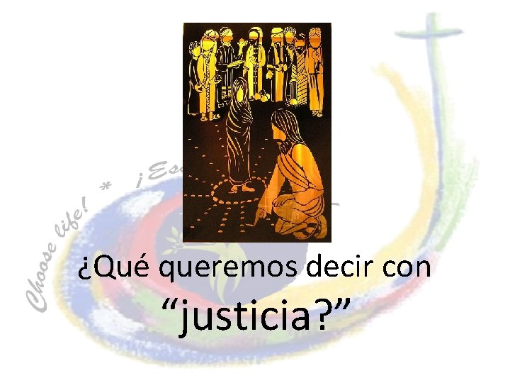 ¿Qué queremos decir con “justicia? ” 