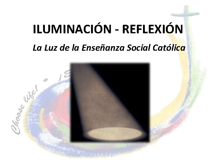 ILUMINACIÓN - REFLEXIÓN La Luz de la Enseñanza Social Católica 