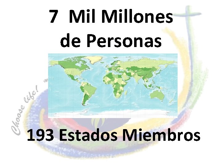 7 Millones de Personas 193 Estados Miembros 