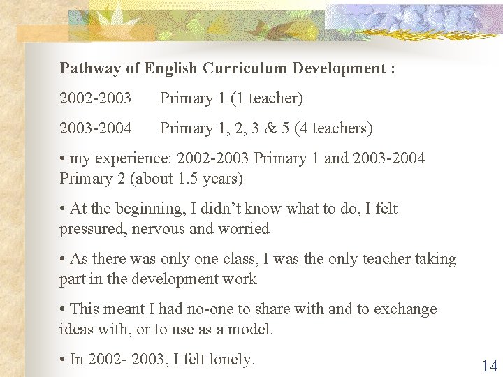 Pathway of English Curriculum Development : 2002 -2003 Primary 1 (1 teacher) 2003 -2004