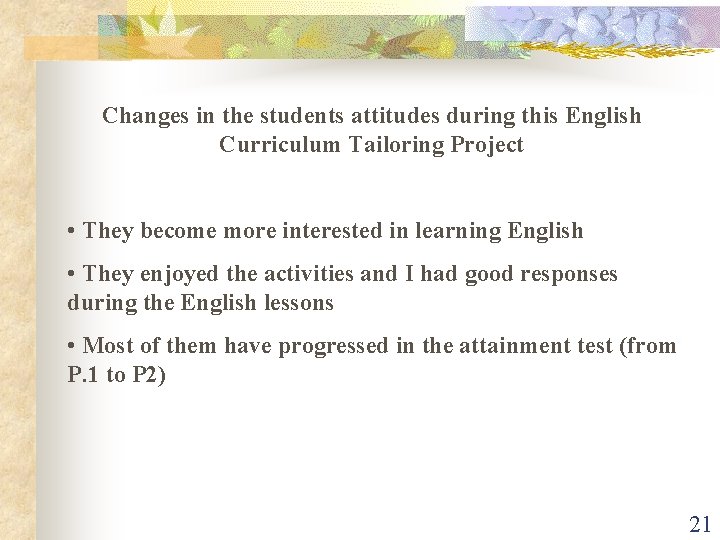 Changes in the students attitudes during this English Curriculum Tailoring Project • They become