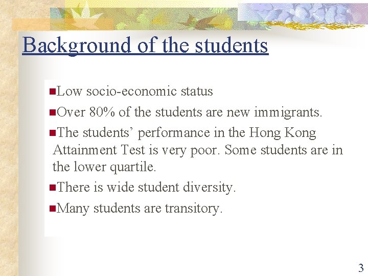 Background of the students n. Low socio-economic status n. Over 80% of the students