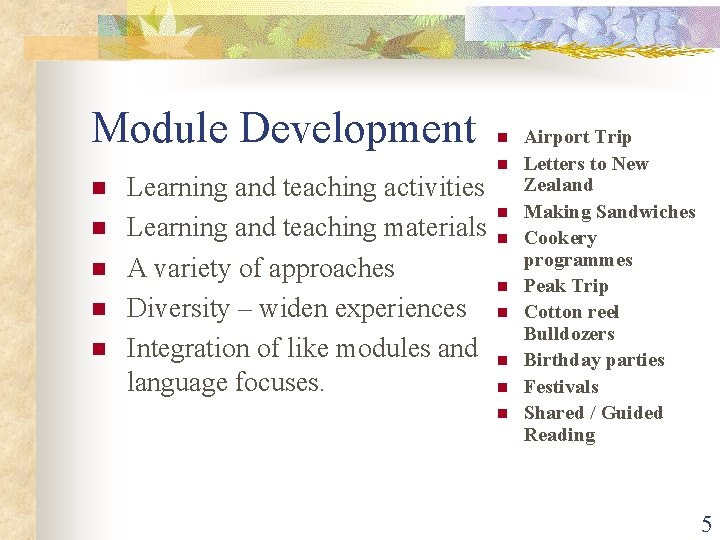 Module Development n n n Learning and teaching activities Learning and teaching materials A