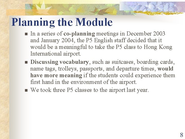 Planning the Module n n n In a series of co-planning meetings in December