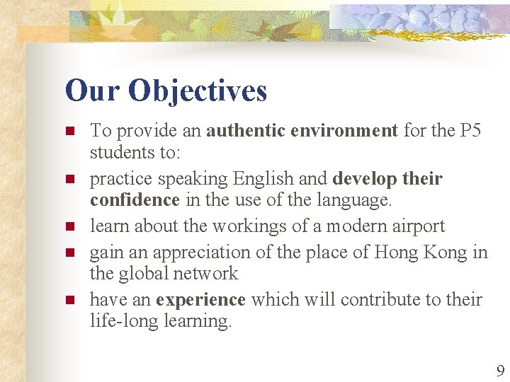 Our Objectives n n n To provide an authentic environment for the P 5