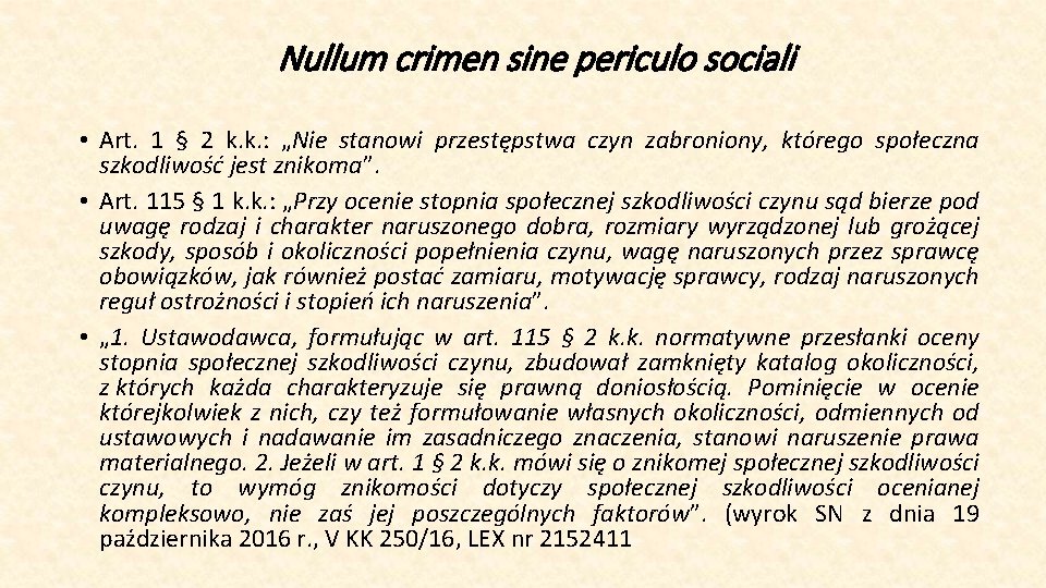 Nullum crimen sine periculo sociali • Art. 1 § 2 k. k. : „Nie