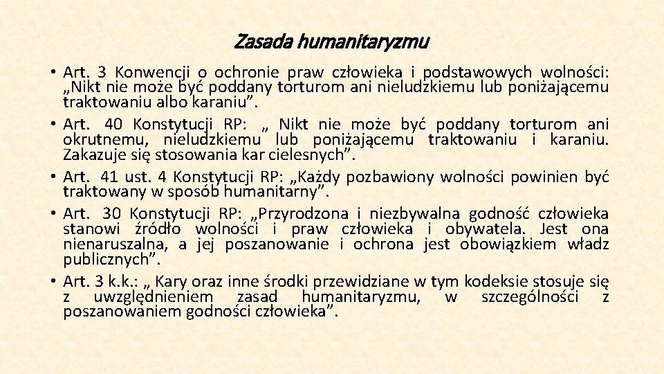 Zasada humanitaryzmu • Art. 3 Konwencji o ochronie praw człowieka i podstawowych wolności: „Nikt