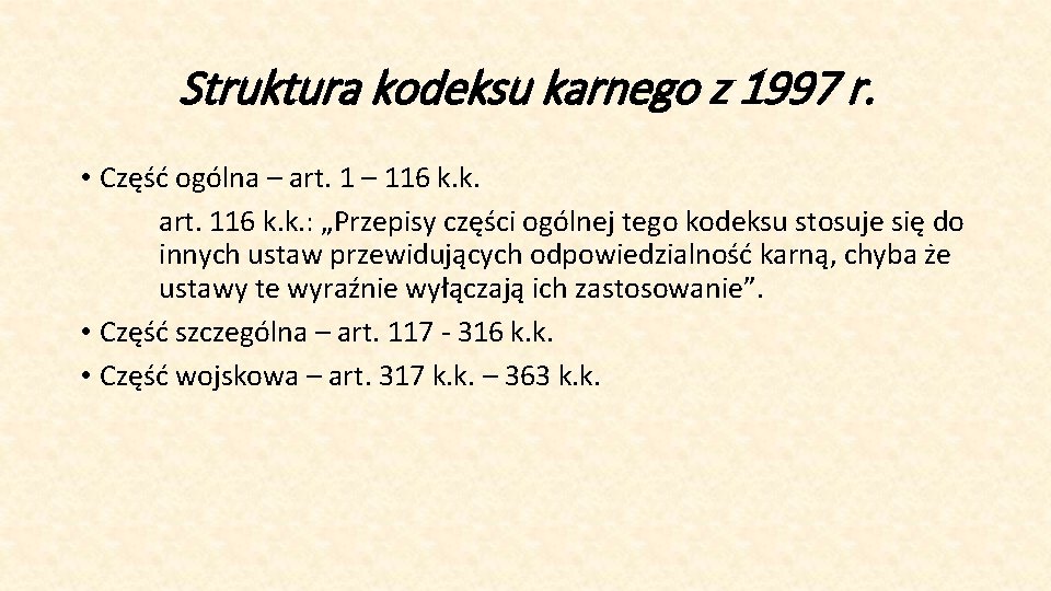 Struktura kodeksu karnego z 1997 r. • Część ogólna – art. 1 – 116