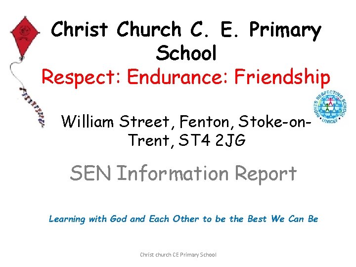 Christ Church C. E. Primary School Respect: Endurance: Friendship William Street, Fenton, Stoke-on. Trent,